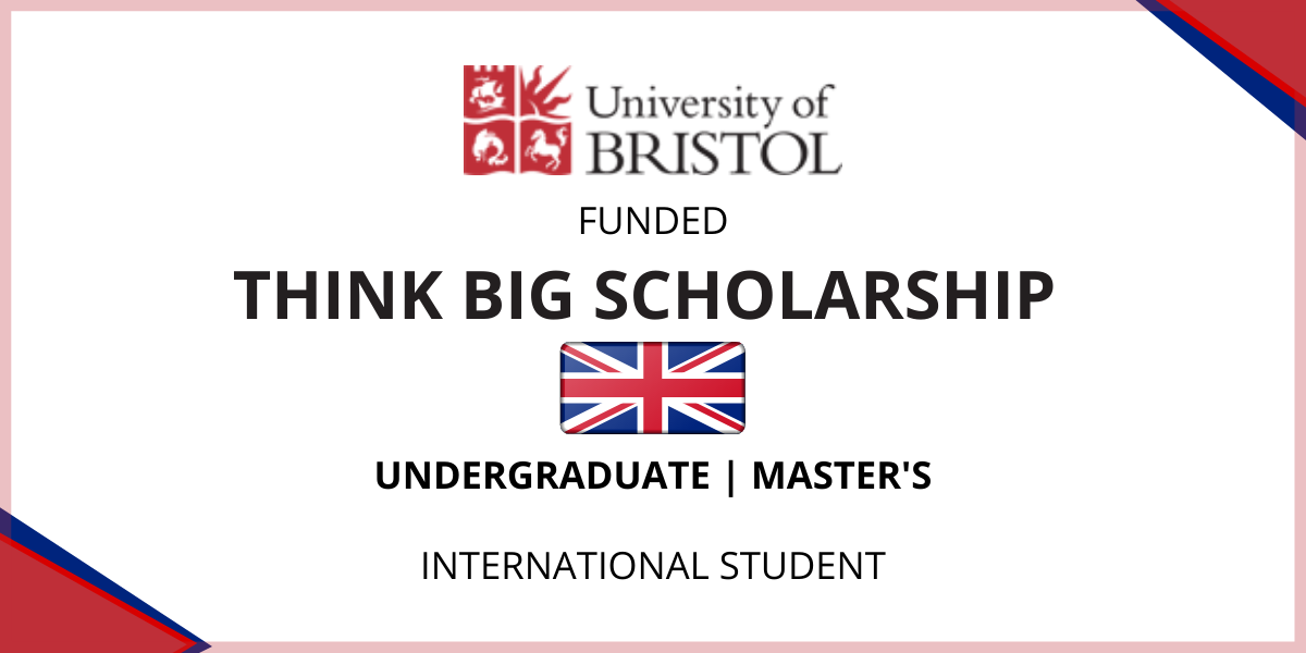 The Bristol University Think Big Scholarships 2024