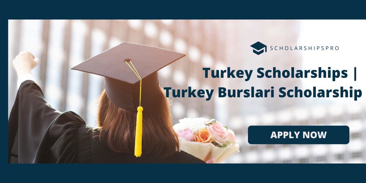 Turkey Scholarships | Turkey Burslari Scholarship 2023 | Fully Funded ...