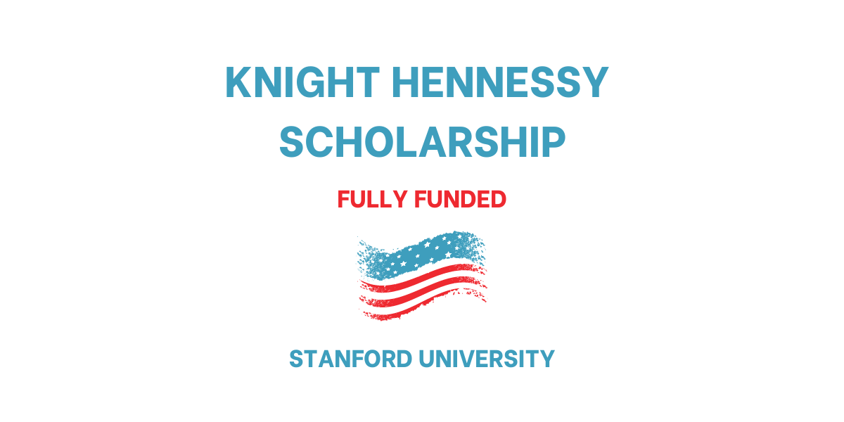 Knight Hennessy Scholarship Program 2024 Fully Funded ScholarshipsPro