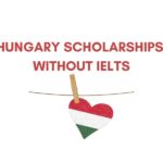 Hungary Scholarships for International Students Without IELTS