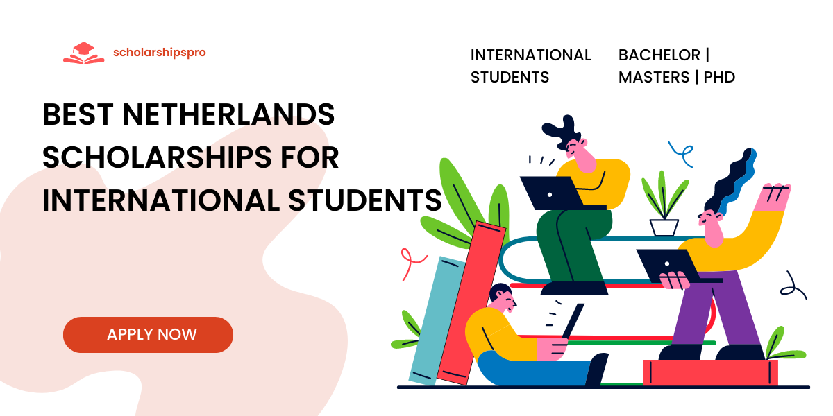 BEST NETHERLANDS SCHOLARSHIPS FOR INTERNATIONAL STUDENTS