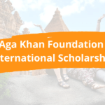 Aga Khan Foundation International Scholarship