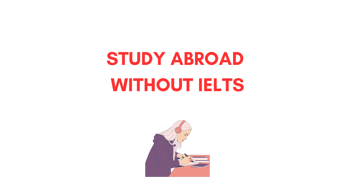 STUDY ABROAD WITHOUT IELTS