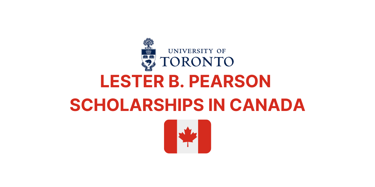 LESTER B PEARSON SCHOLARSHIPS IN CANADA