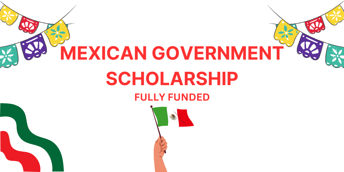 MEXICAN GOVERNMENT SCHOLARSHIP