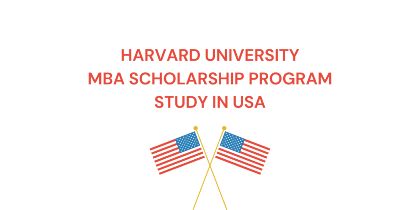 HARVARD UNIVERSITY MBA SCHOLARSHIP PROGRAM STUDY IN USA