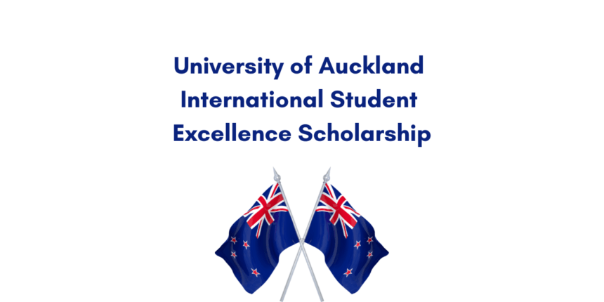 University of Auckland International Student Excellence Scholarship