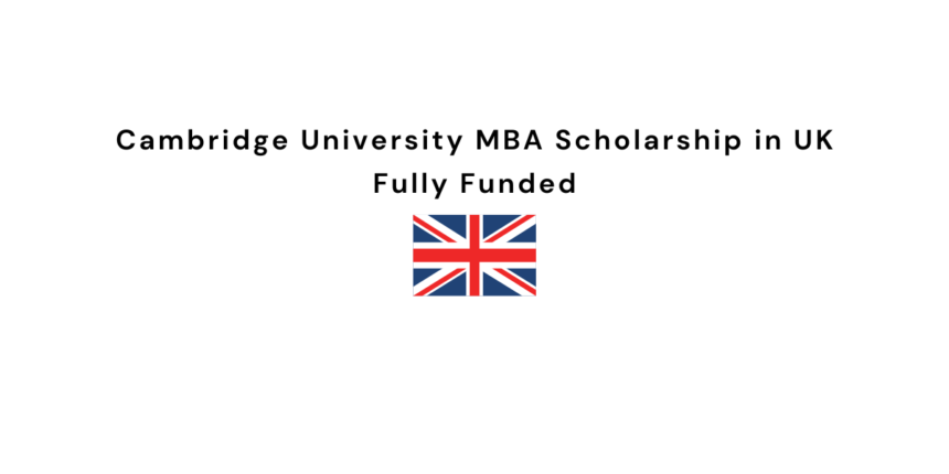 Cambridge University MBA Scholarship in UK - Fully Funded