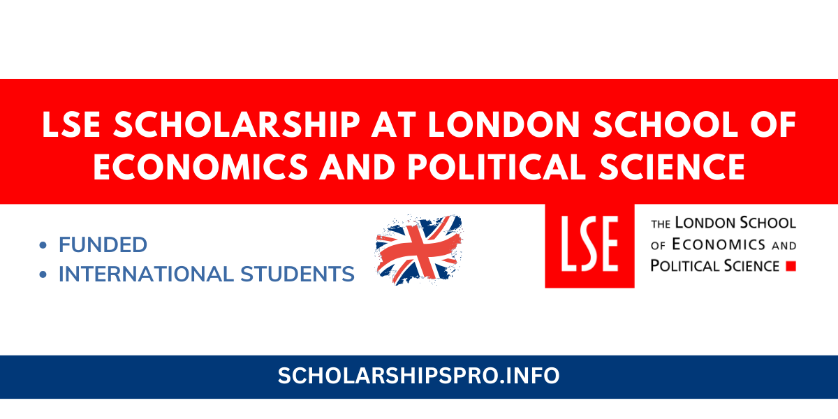 LSE SCHOLARSHIP AT LONDON SCHOOL OF ECONOMICS AND POLITICAL SCIENCE