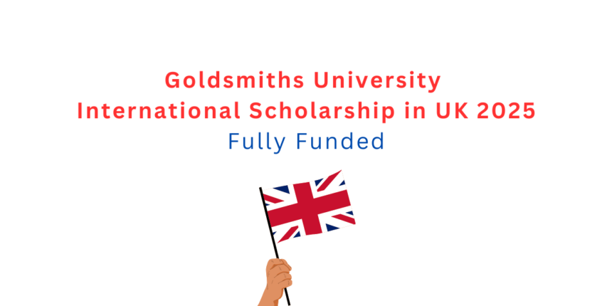 Goldsmiths University International Scholarship in UK 2025