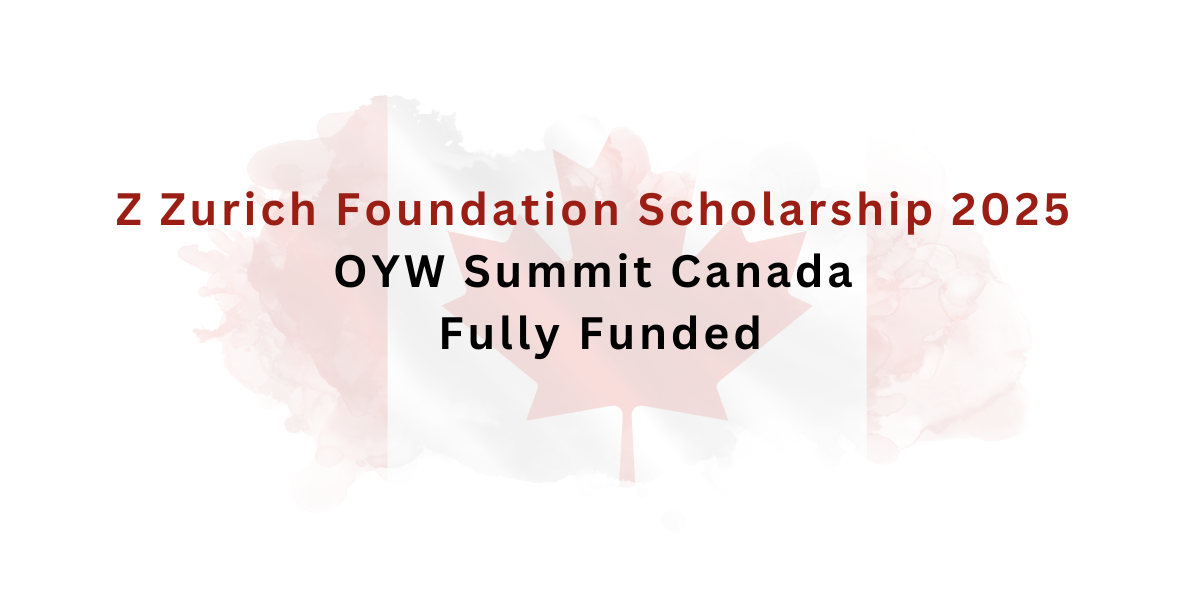 Z Zurich Foundation Scholarship 2025 | OYW Summit Canada | Fully Funded