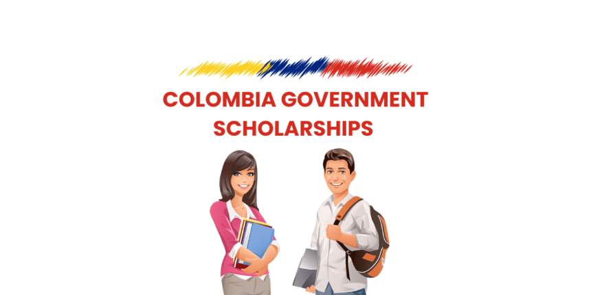 COLOMBIA GOVERNMENT SCHOLARSHIPS