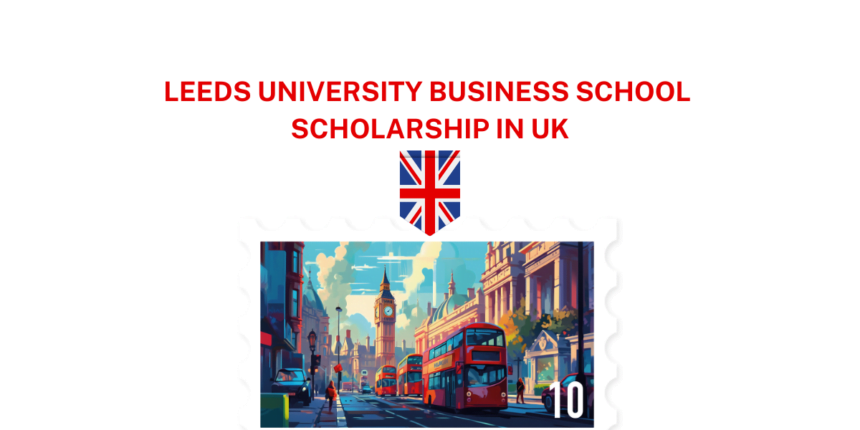 LEEDS UNIVERSITY BUSINESS SCHOOL SCHOLARSHIP IN UK