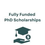 Fully Funded PhD Scholarships