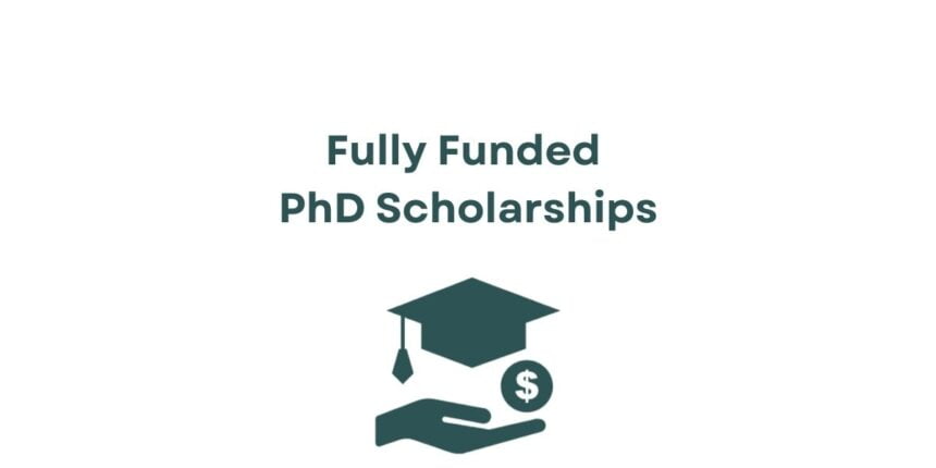Fully Funded PhD Scholarships