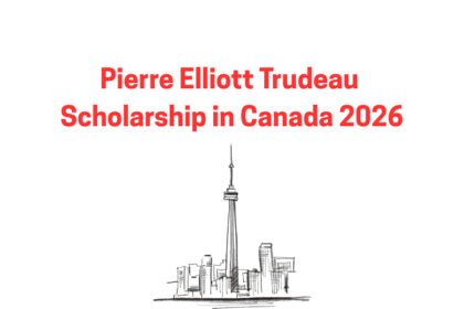 Pierre Elliott Trudeau Scholarship in Canada 2026