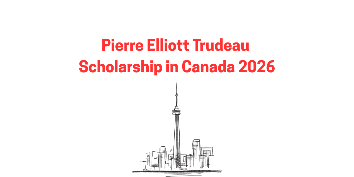 Pierre Elliott Trudeau Scholarship in Canada 2026