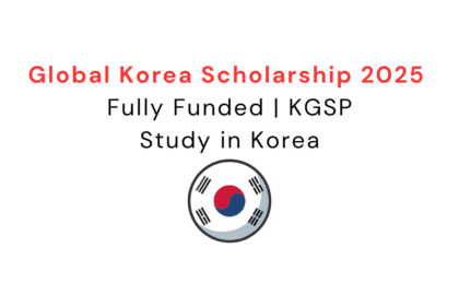 Global Korea Scholarship 2025 | Fully Funded | KGSP