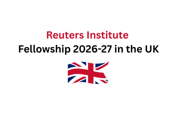 Reuters Institute Fellowship 2026-27 in the UK