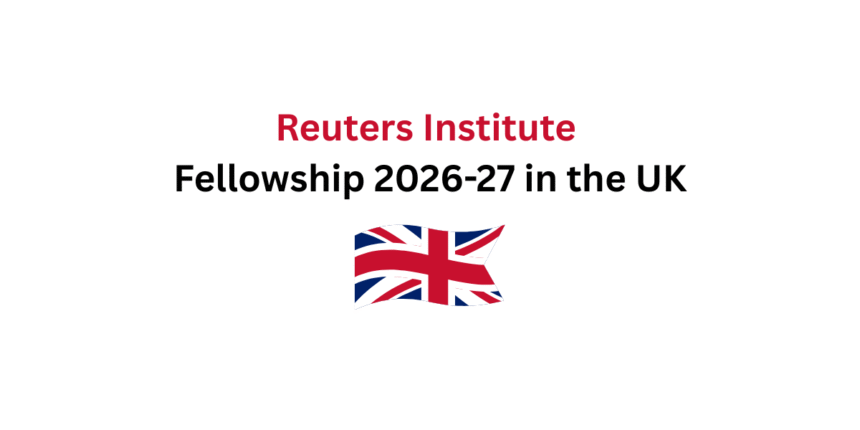 Reuters Institute Fellowship 2026-27 in the UK
