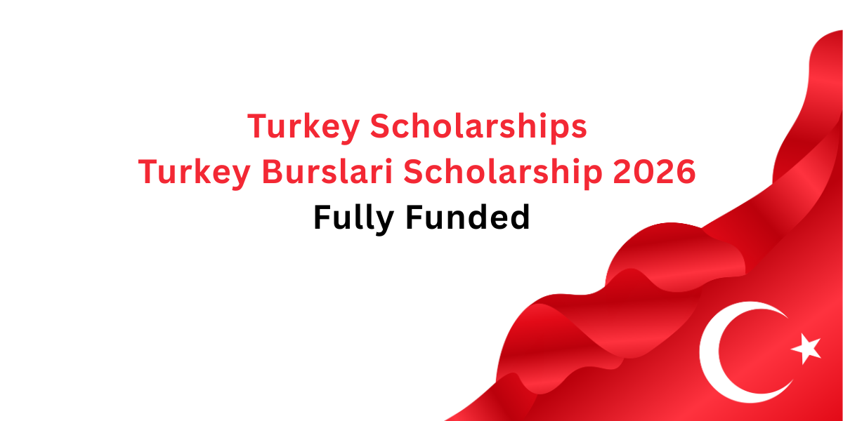 Turkey Scholarships | Turkey Burslari Scholarship 2026 | Fully Funded