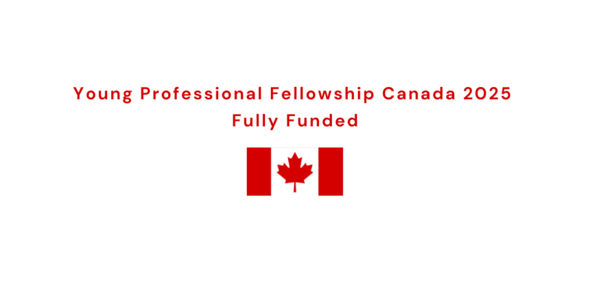 Young Professional Fellowship Canada 2025 | Fully Funded