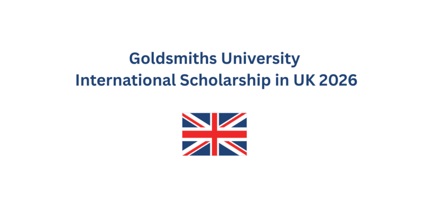 Goldsmiths University International Scholarship in UK 2026