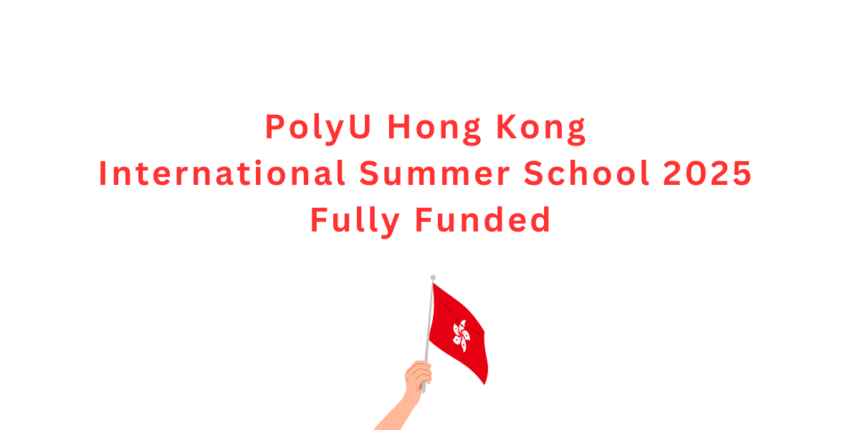 PolyU Hong Kong International Summer School 2025 - Fully Funded