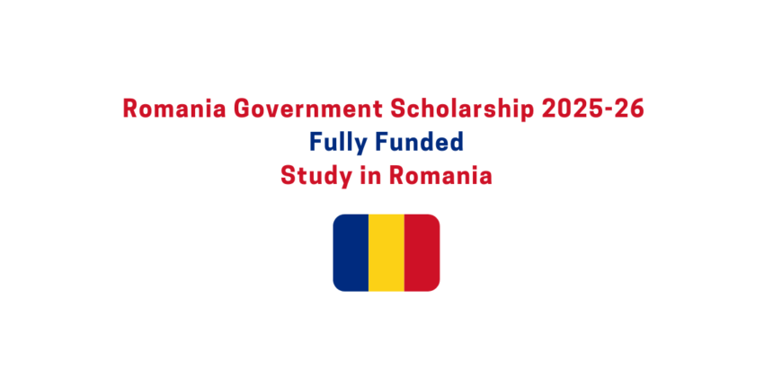 Romania Government Scholarship 2025-26 | Fully Funded