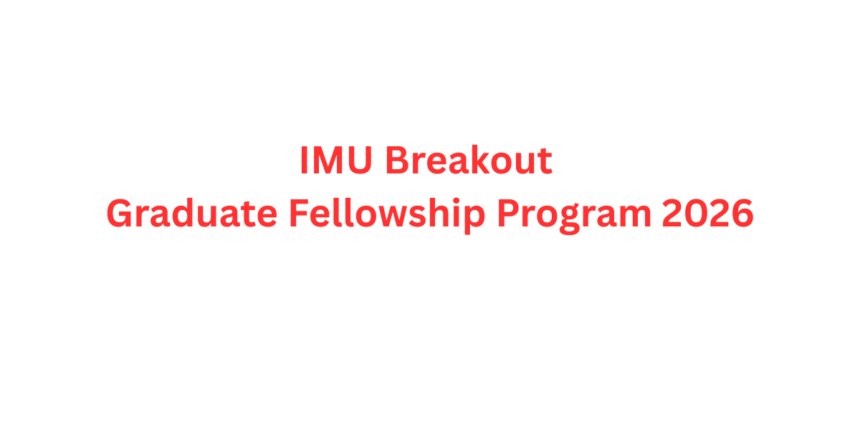 IMU Breakout Graduate Fellowship Program 2026