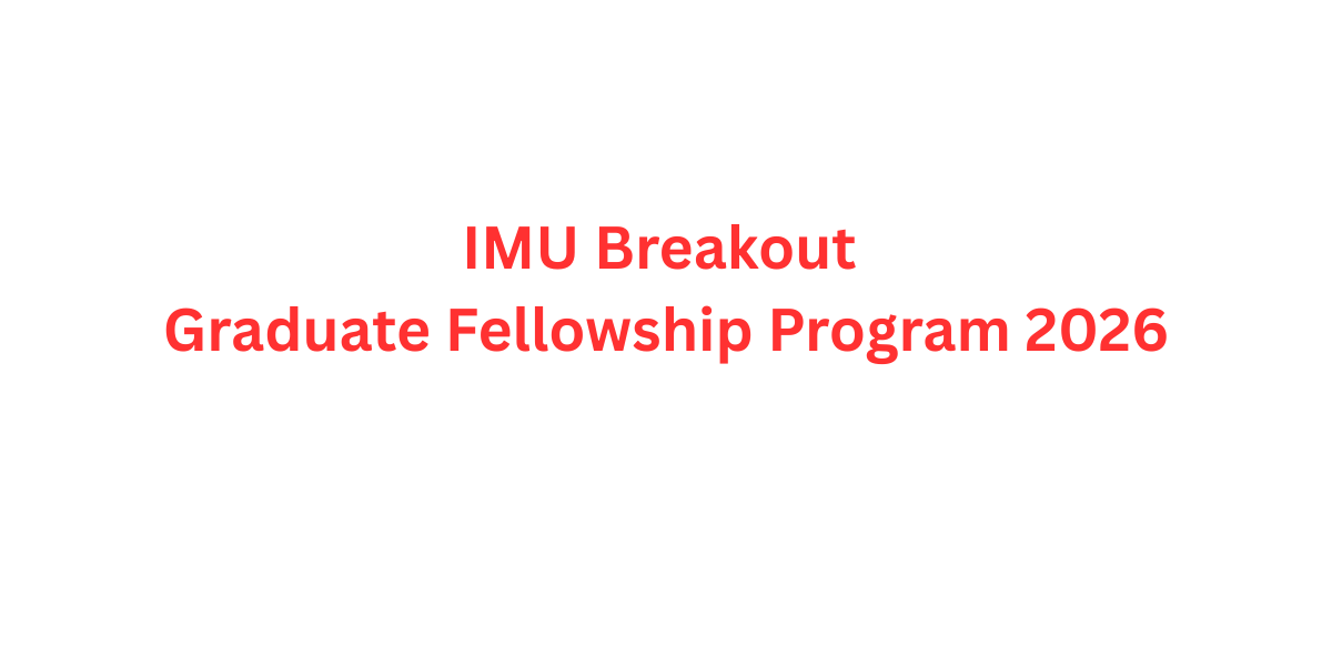IMU Breakout Graduate Fellowship Program 2026