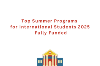 Top Summer Programs for International Students 2025 | Fully Funded