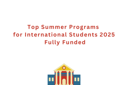 Top Summer Programs for International Students 2025 | Fully Funded