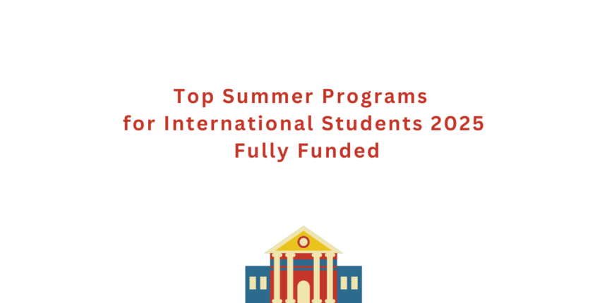 Top Summer Programs for International Students 2025 | Fully Funded