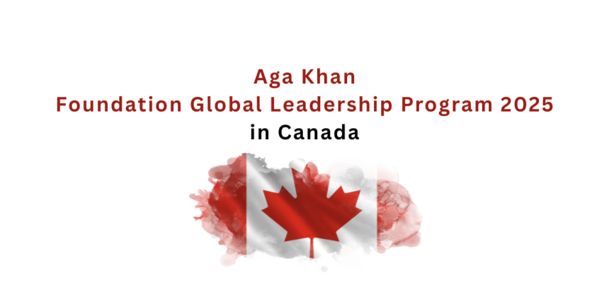 Aga Khan Foundation Global Leadership Program 2025 in Canada