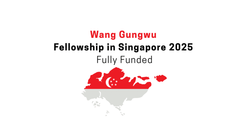 Wang Gungwu Fellowship in Singapore 2025 | Fully Funded