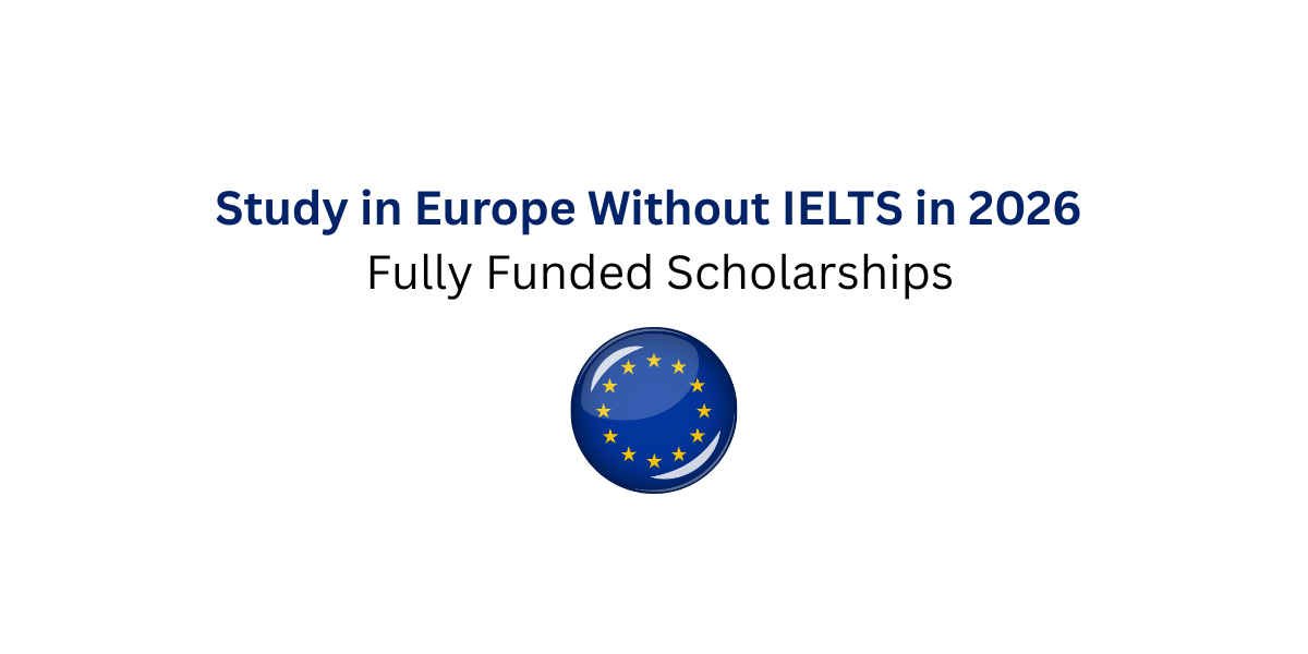 Study in Europe Without IELTS in 2026 - Fully Funded Scholarships