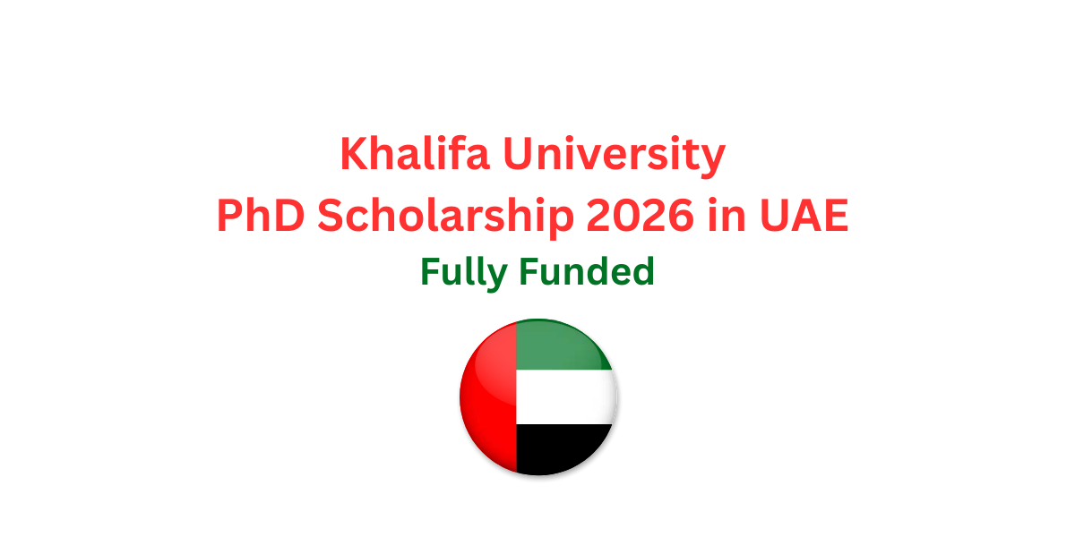 Khalifa University PhD Scholarship 2026 in UAE | Fully Funded