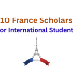 Top 10 France Scholarships For International Students