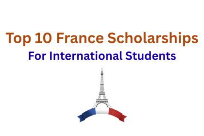 Top 10 France Scholarships For International Students
