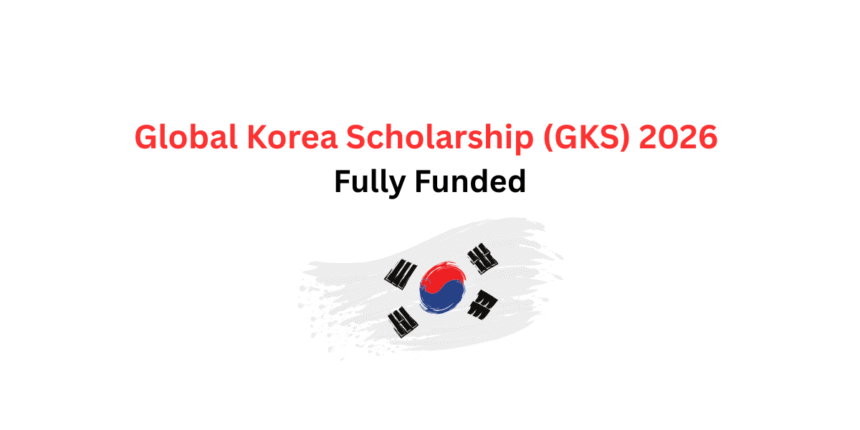 global Korea Scholarship (GKS) 2026 – Fully Funded